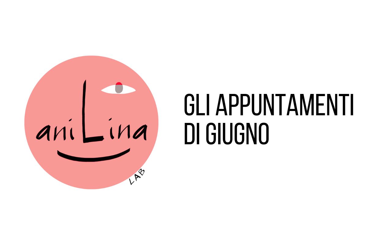 Scopri di più sull'articolo Anilina Lab presenta: gli appuntamenti in studio di giugno 2024